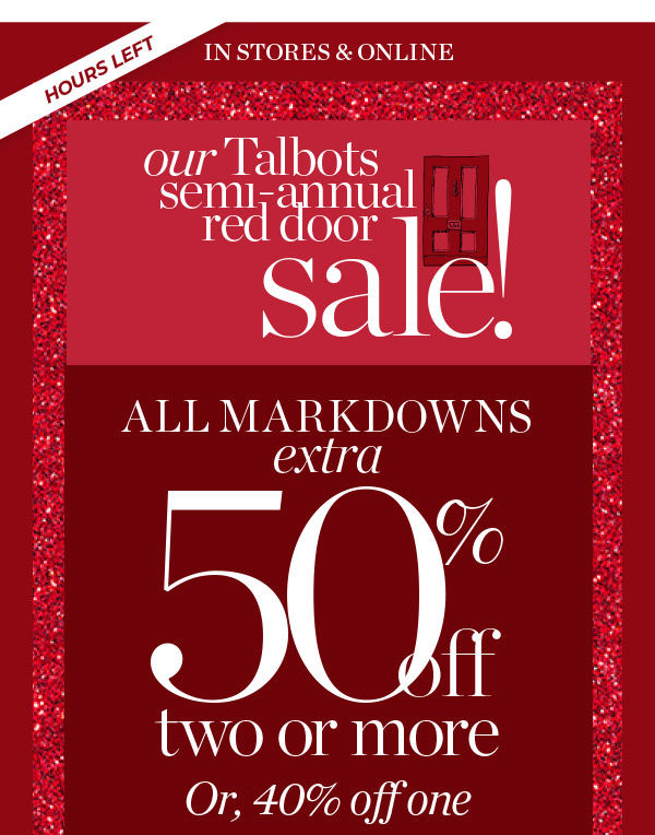 Our Talbots Semi-Annual Red Door Sale! All Markdowns Extra 50% off two or more. Or, 40% off one | Shop Sale