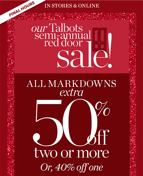 Our Talbots Semi-Annual Red Door Sale! All Markdowns Extra 50% off two or more. Or, 40% off one | Shop Sale