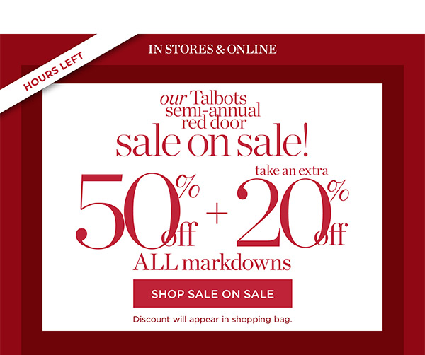 Our Talbots Semi-Annual Red Door Sale! 50% off + take an extra 20% off ALL markdowns! | Shop Sale On Sale