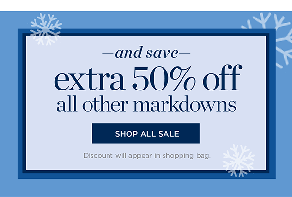 And save an extra 50% off all other markdowns | Shop All Sale