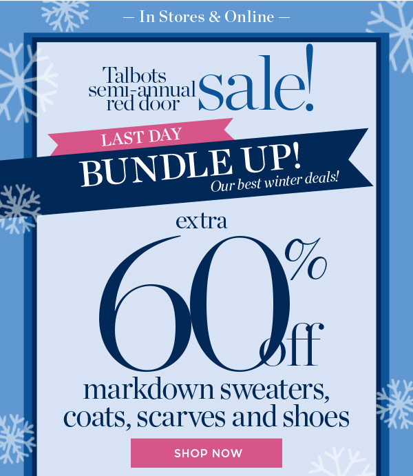 Talbots Semi-Annual Red Door Sale! Limited Time Bundle Up! Extra 60% off markdown sweaters, coats, scarves and shoes | Shop Now