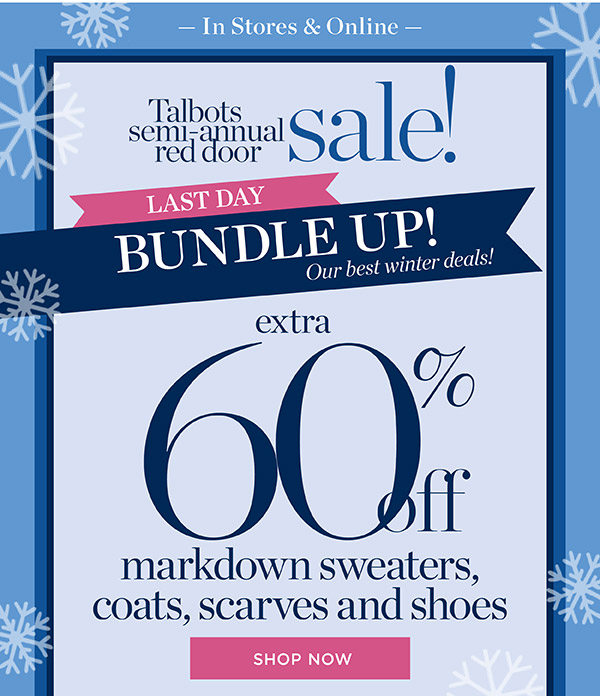 Last Day! Talbots Semi-Annual Red Door Sale! Extra 60% off markdown sweaters, coats, scarves and shoes | Shop Now