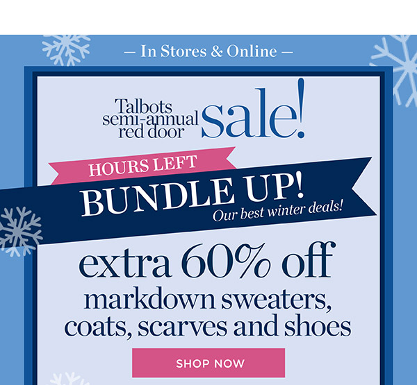 Talbots Semi-Annual Red Door Sale! Limited Time Bundle Up! Extra 60% off markdown sweaters, coats, scarves and shoes | Shop Now