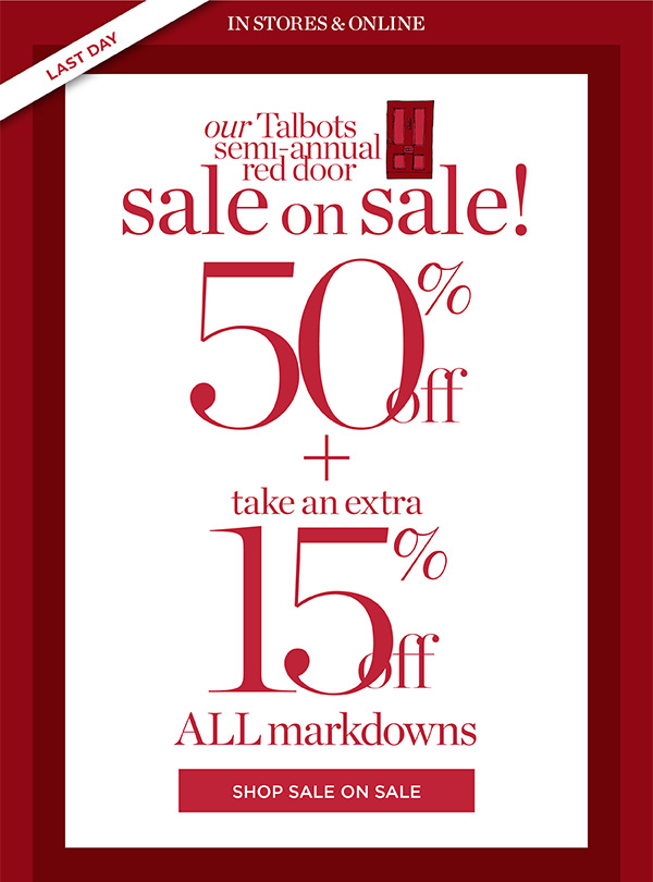 Last Day! Talbots Semi-Annual Red Door Sale on Sale! Extra 50% off + take an extra 15% off all markdowns | Shop All Sale