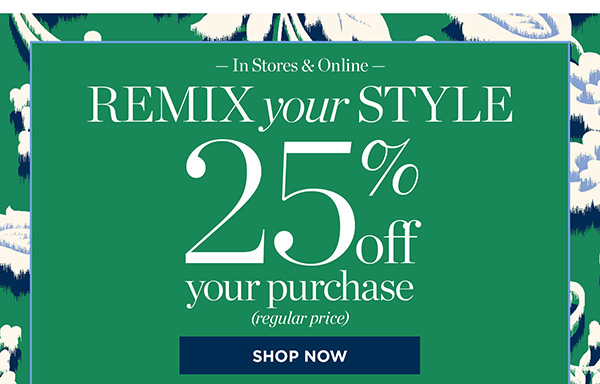 25% off your purchase (regular price) | Shop Now