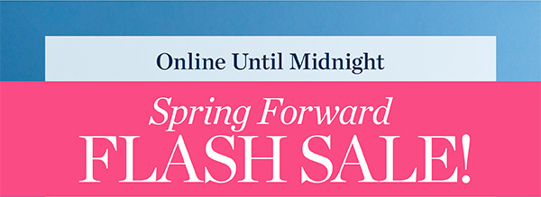 Spring Forward Flash Sale