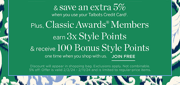 Plus Classic Awards Members earn 3X Style Points & receive 100 Bonus Style Points one time when you shop with us. Join Free