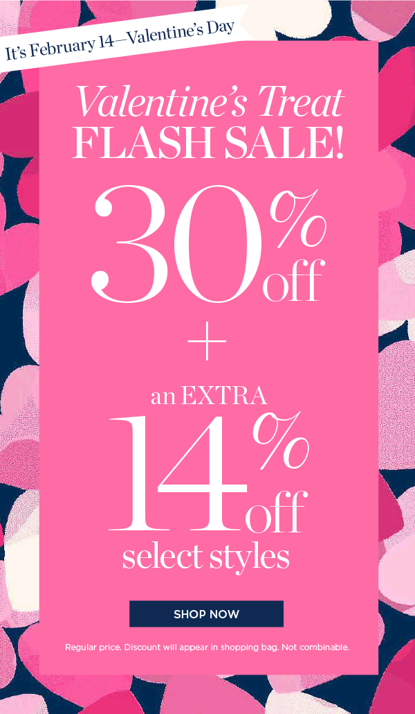 Valentine's Treat Flash Sale! 30% + an Extra 14% off Select Styles | Shop Now