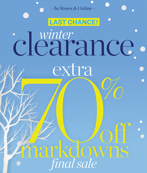 LAST CHANCE! Winter Clearance extra 70% off markdowns. Final Sale. Shop Now