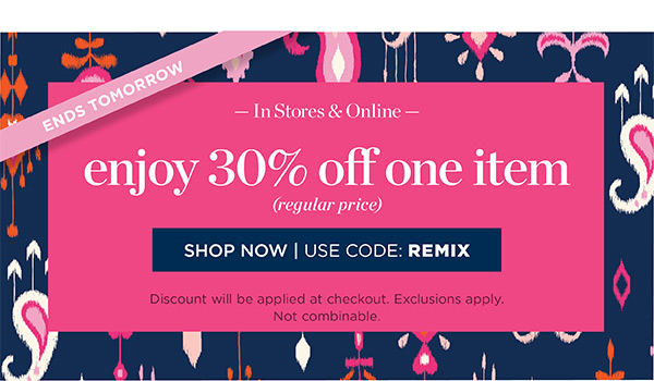 In Stores & Online. Enjoy 30% off one item (regular price) | Shop Now. Use Code: REMIX
