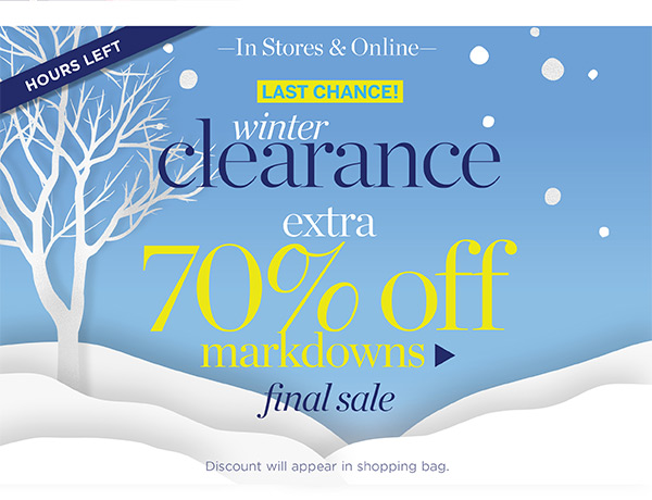 LAST CHANCE! Winter Clearance extra 70% off markdowns. Final Sale. Shop Now