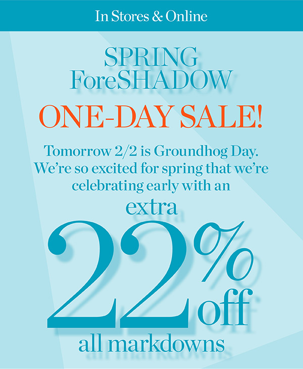 In Stores & Online. One Day Sale! Extra 22% Off All Markdowns