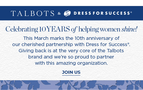 Talbots & Dress For Success! Celebrating 10 years of helping women shine! Join Us