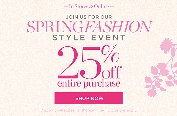 Spring Fashion Style Event! 25% off entire purchase | Shop Now
