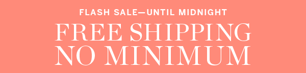 Flash Sale-Until Midnight! Free Shipping No Minimum