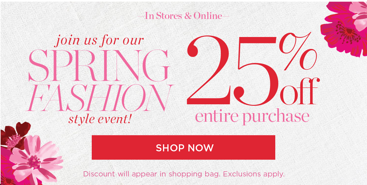 Join us for our Spring Fashion Style Event! 25% off Entire Purchase | Shop New Arrivals