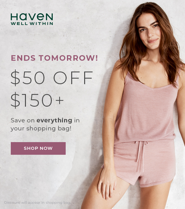 Haven Well Within. Ends Tomorrow: $50 off $150+. Shop Now