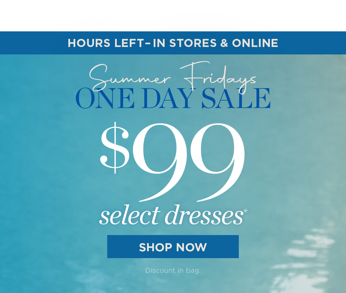 In Stores & Online until Midnight! $99 Select Dresses | Shop Now
