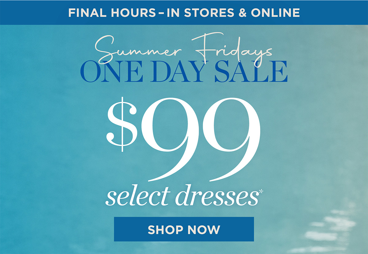 In Stores & Online until Midnight! $99 Select Dresses | Shop Now