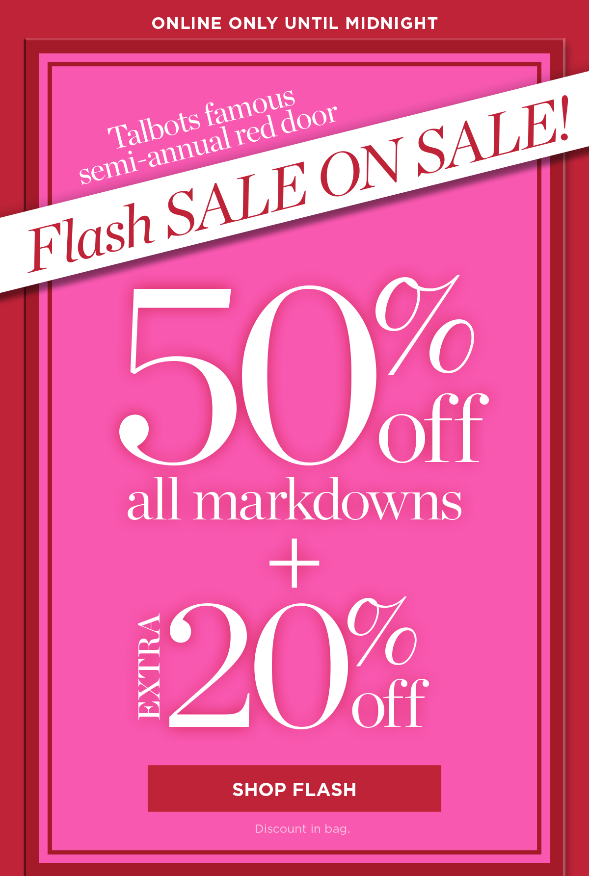 Online Only Until Midnight! 50% off all markdowns + extra 20% off | Shop Flash