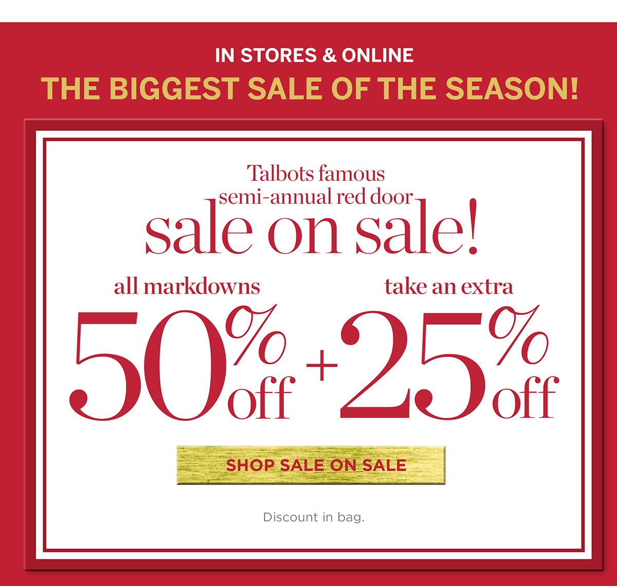 In Stores & Online! All Markdowns 50% off + take an extra 25% off | Shop Sale on Sale