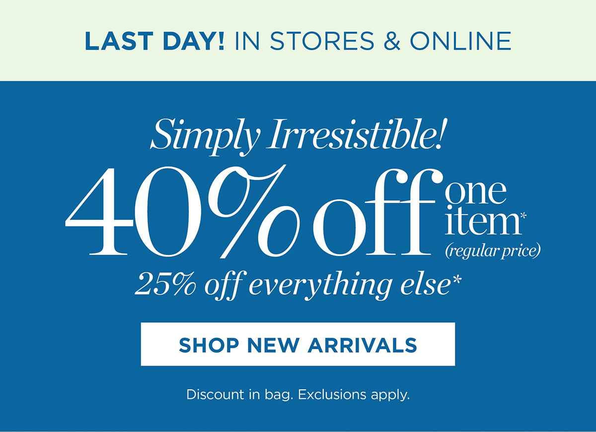 In Stores & Online! 40% off one item, 25% off everything else | Shop New Arrivals