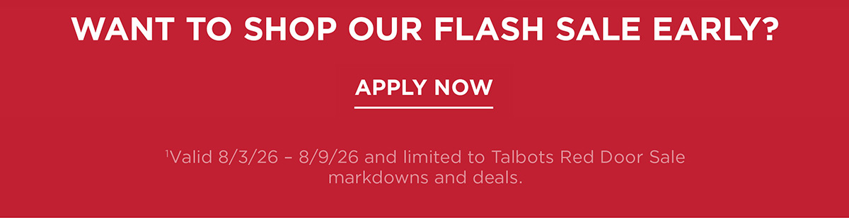 Want to shop our flash sale early? | Apply Now