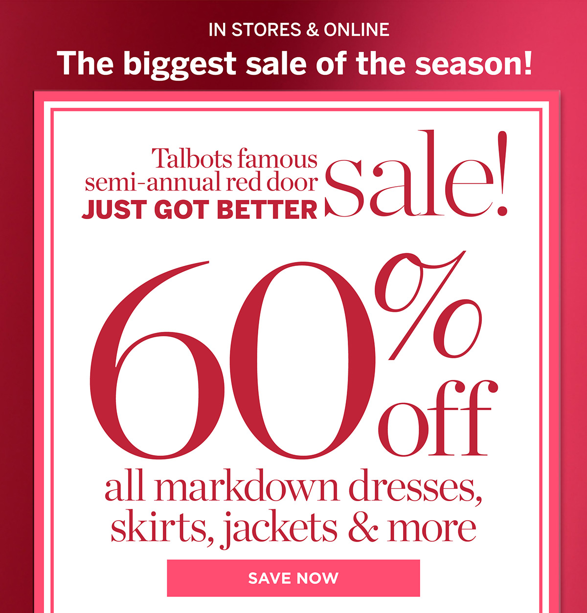 In Stores & Online 60% off all markdown dresses, skirts, jackets & more | Save Now
