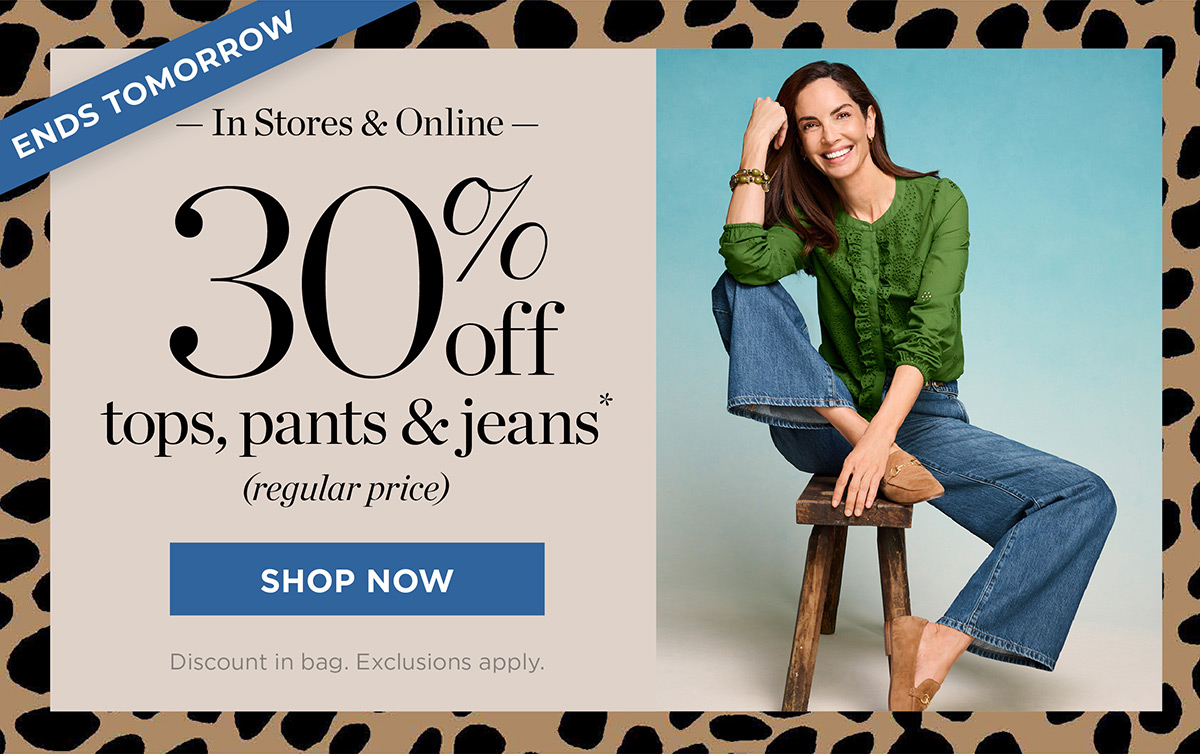 In Stores & Online 30% off tops, pants & jeans