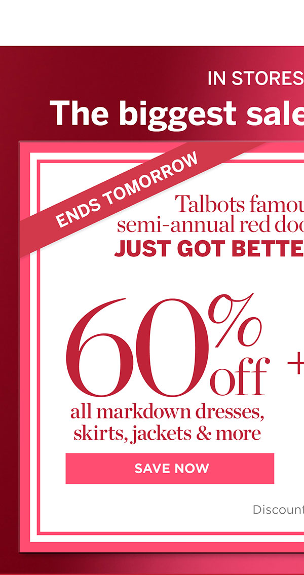 Ends Tomorrow In Stores & Online 60% off all markdown dresses, skirts, jackets & more | Save Now